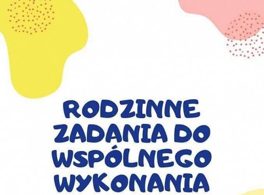 Rodzinne zadania do wspólnego wykonania